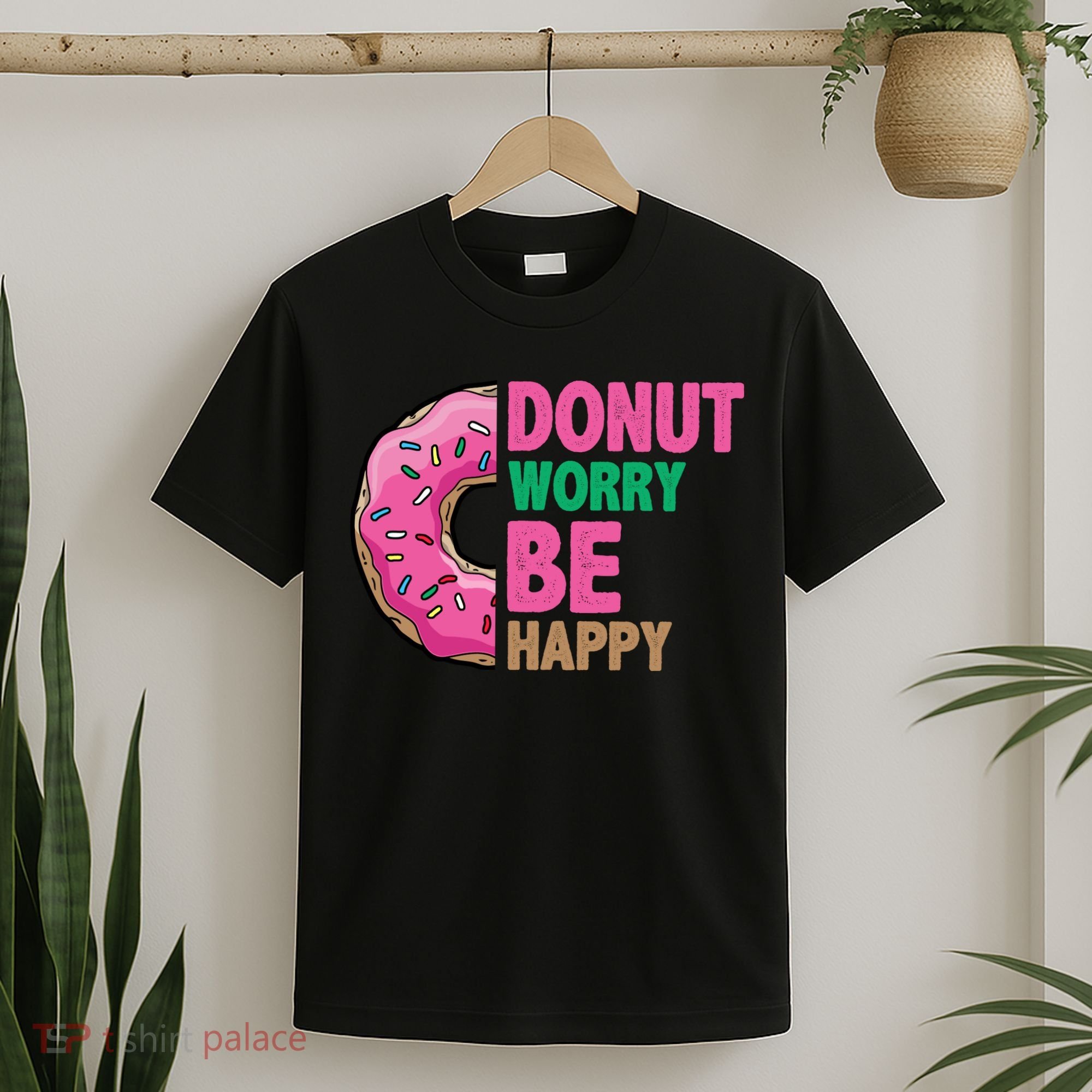 Donut Worry Be Happy Positive Quote T-Shirt