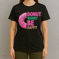 Donut Worry Be Happy Positive Quote T-Shirt thumb 4