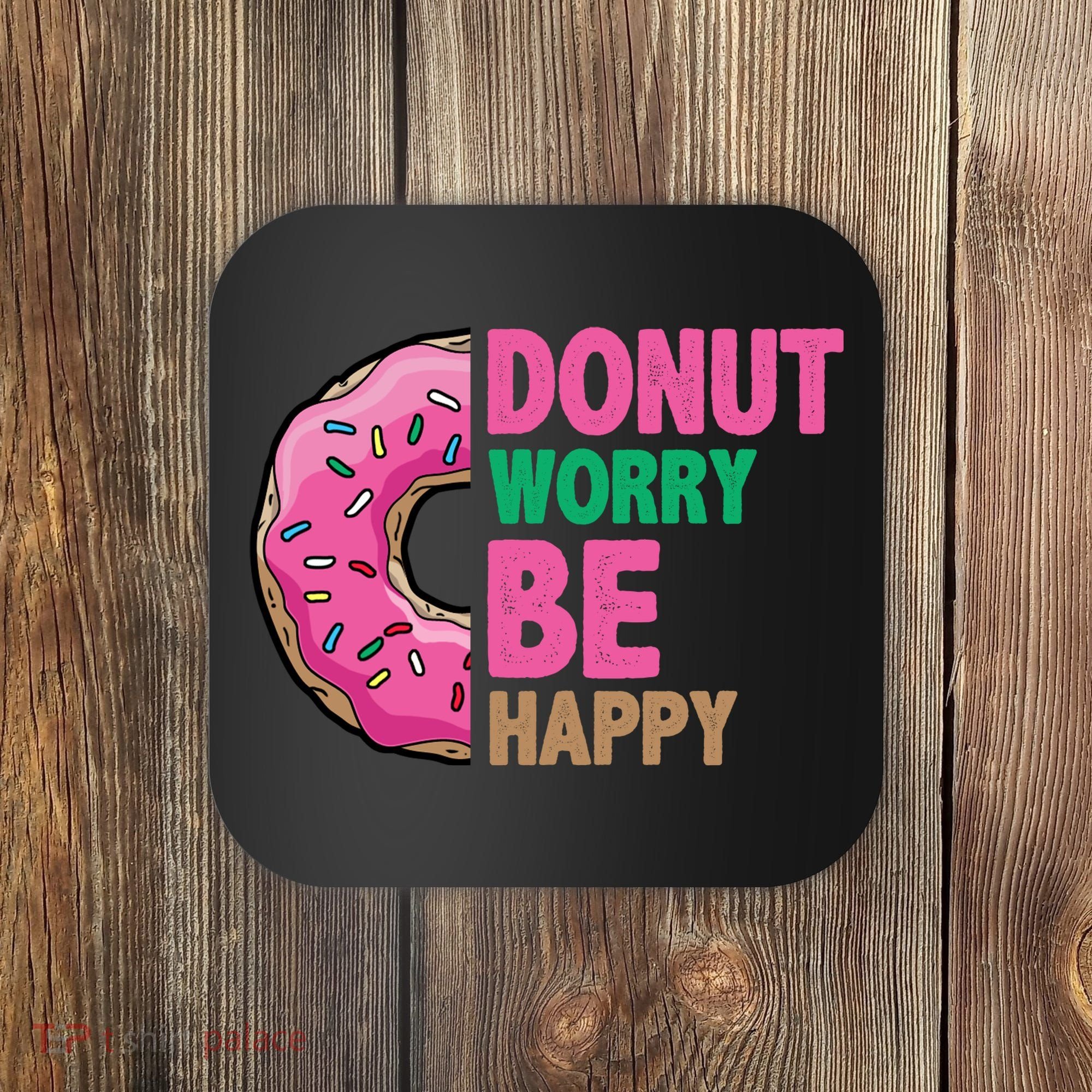 Donut Worry Be Happy Positive Quote Coaster
