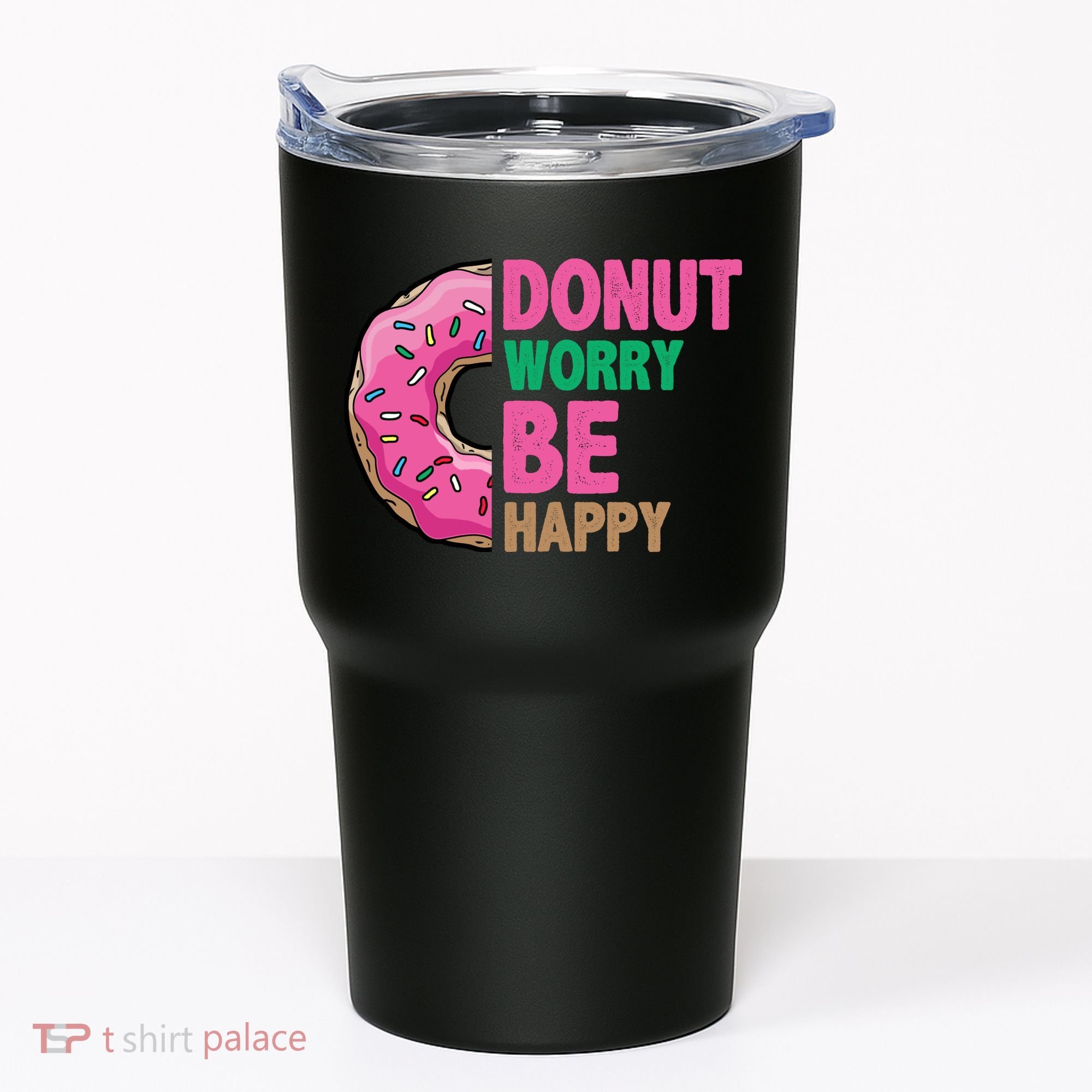 Donut Worry Be Happy Positive Quote Tumbler
