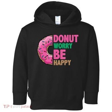 Donut Worry Be Happy Positive Quote Toddler Hoodie