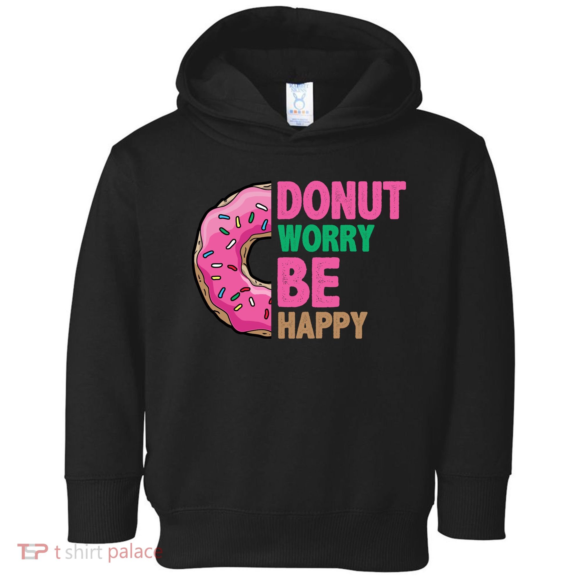 Donut Worry Be Happy Positive Quote Toddler Hoodie