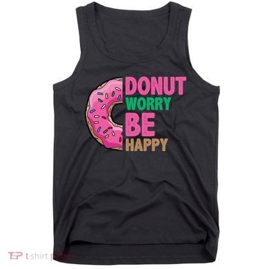 Donut Worry Be Happy Positive Quote Tank Top