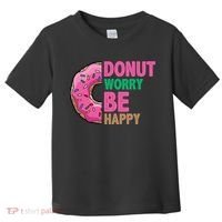 Donut Worry Be Happy Positive Quote Toddler T-Shirt thumb 0