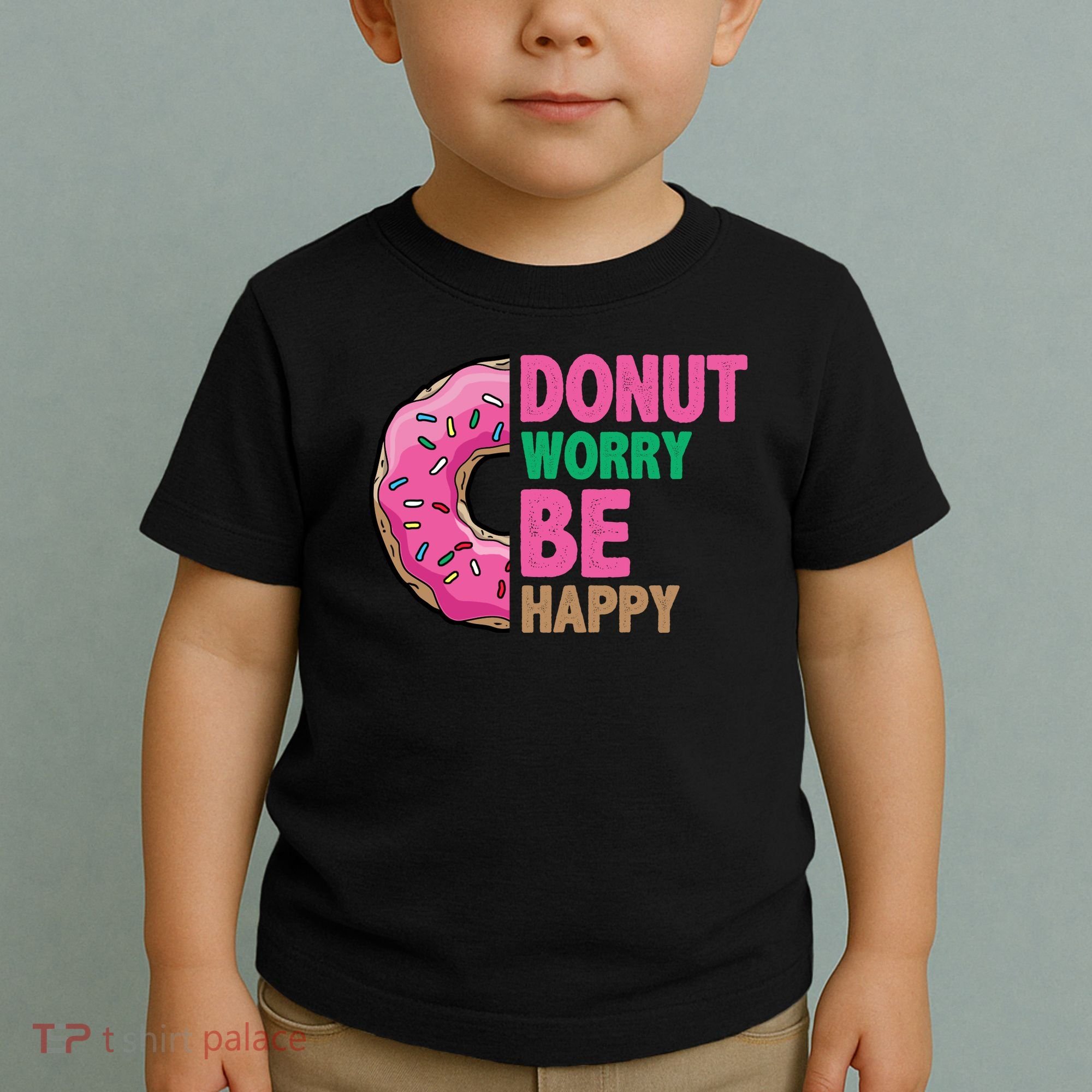 Donut Worry Be Happy Positive Quote Toddler T-Shirt