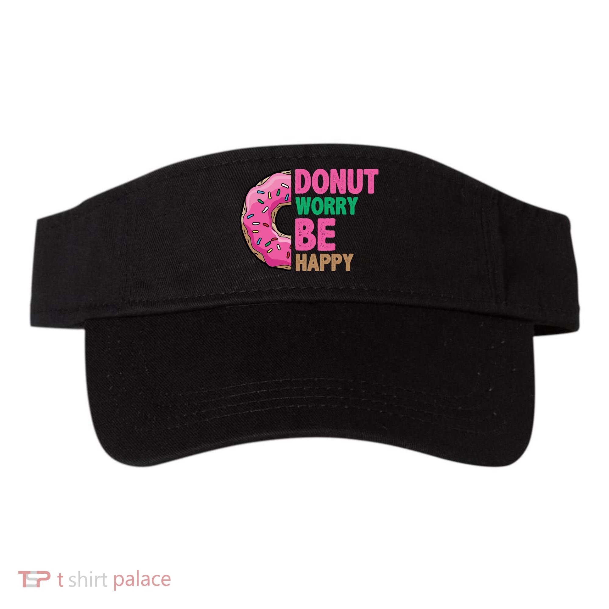 Donut Worry Be Happy Positive Quote Visor