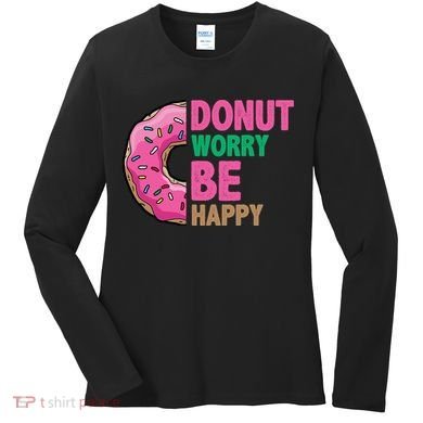 Donut Worry Be Happy Positive Quote Women's Long Sleeve Shirt