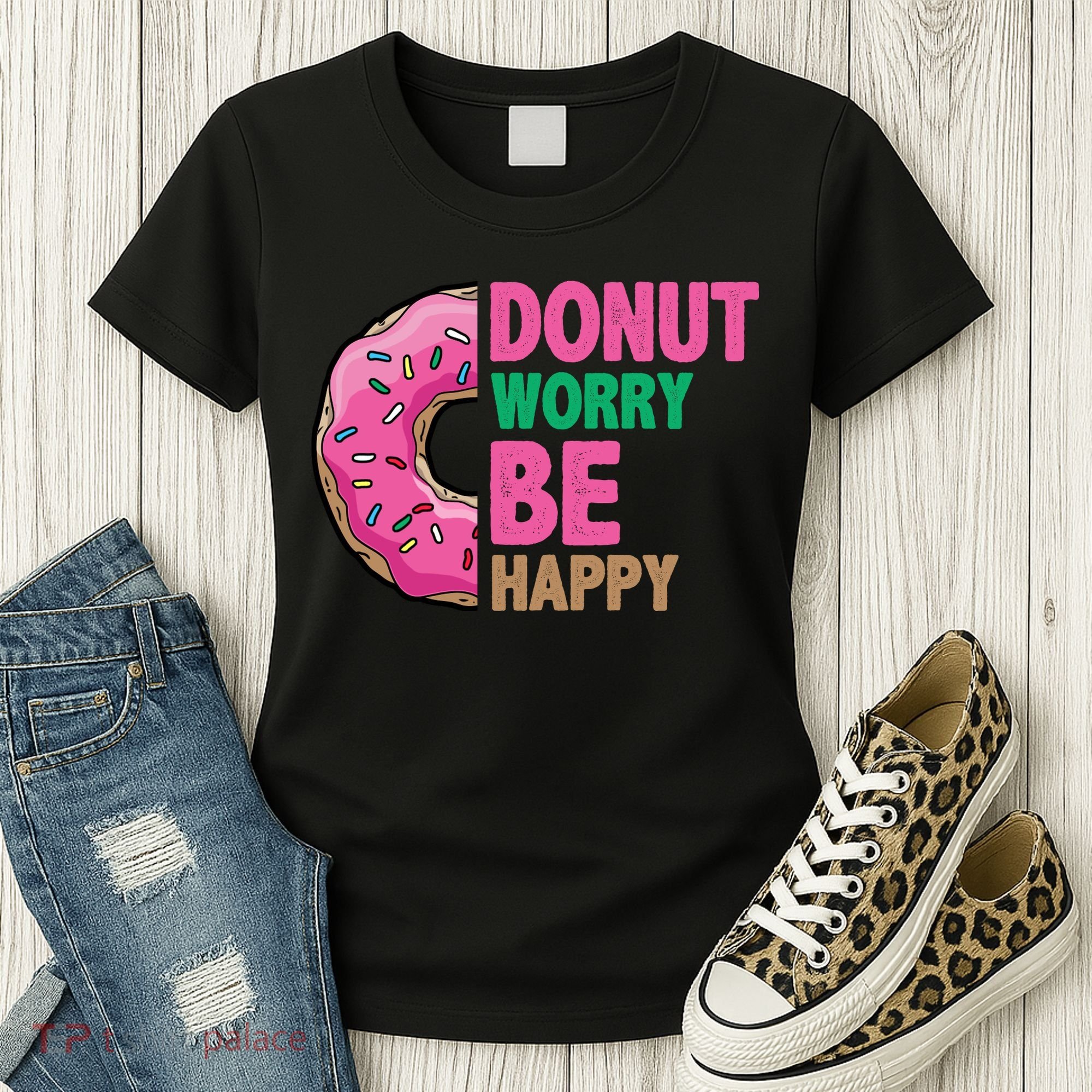 Donut Worry Be Happy Positive Quote Women's T-Shirt