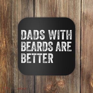 Dads With Beards Are Better FatherS Day Funny Dad Jokes Coaster
