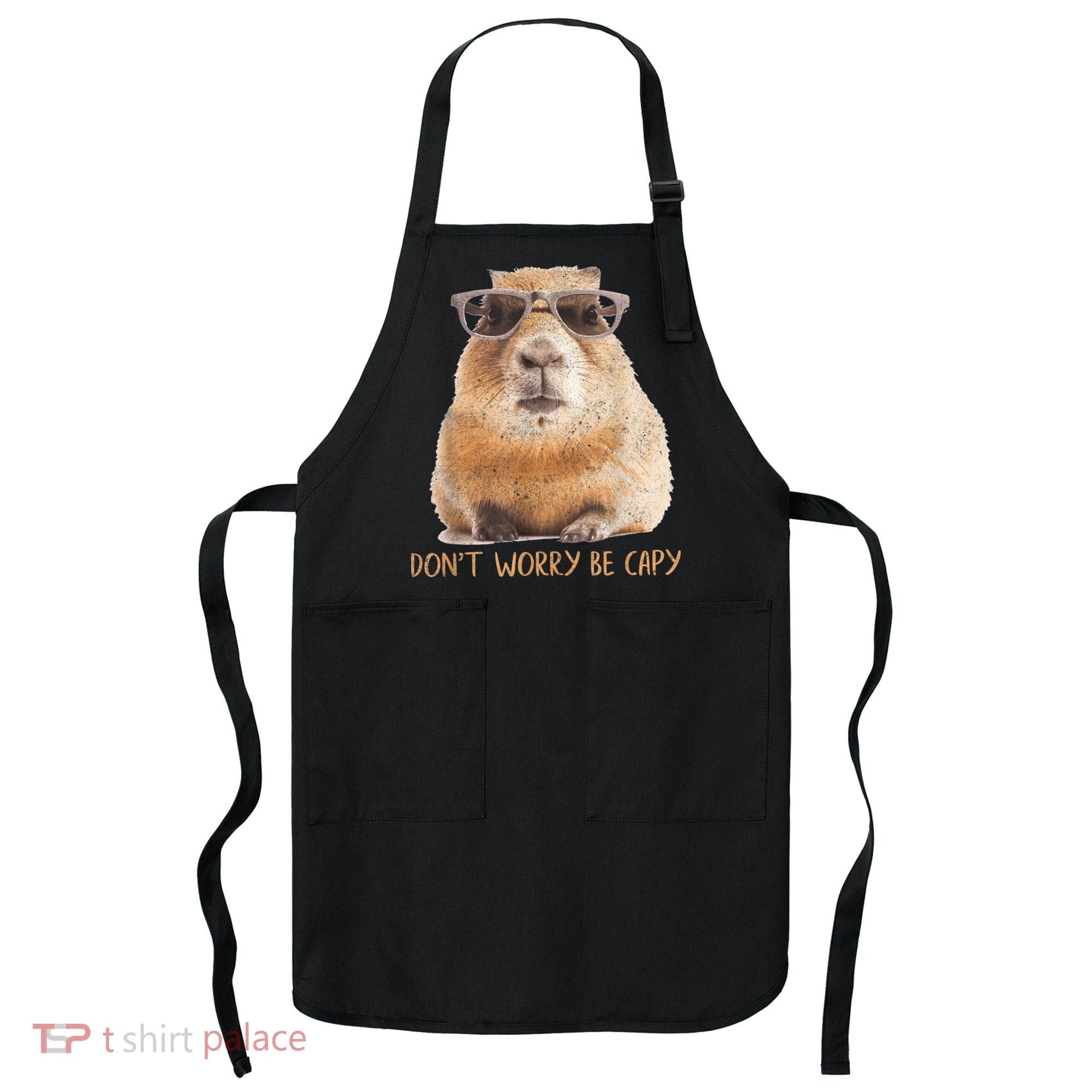 Dont Worry Be Capy Capybara Funny Capybara Lovers Apron