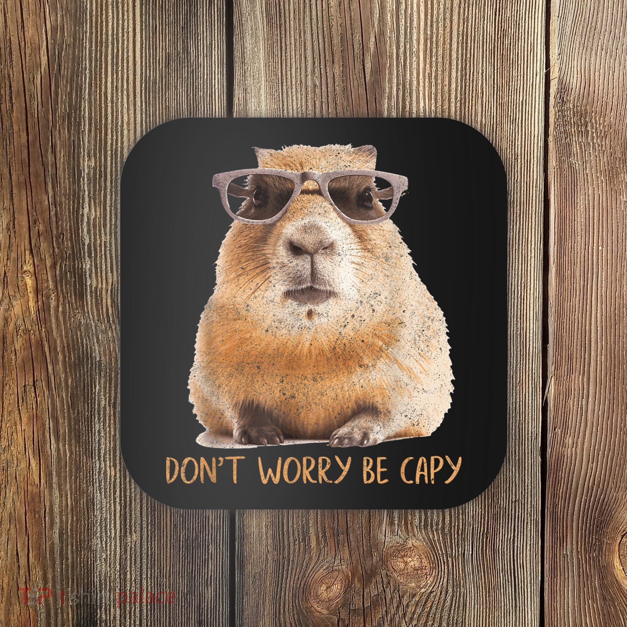 Dont Worry Be Capy Capybara Funny Capybara Lovers Coaster