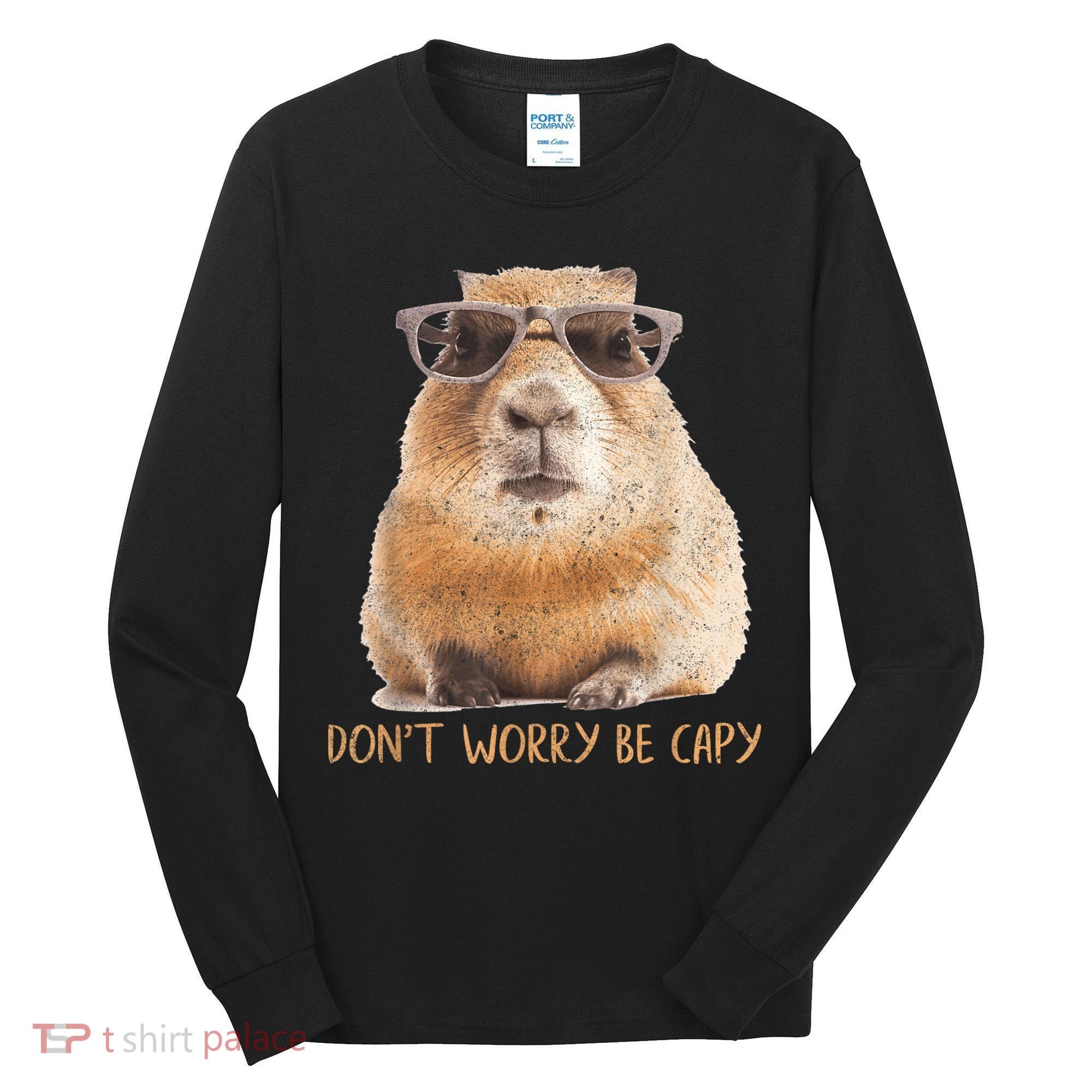 Dont Worry Be Capy Capybara Funny Capybara Lovers Tall Long Sleeve Shirt