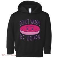 Donut Worry Be Happy Cute Gift Toddler Hoodie thumb 0