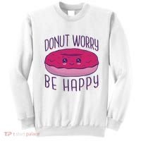Donut Worry Be Happy Cute Gift Sweatshirt thumb 0
