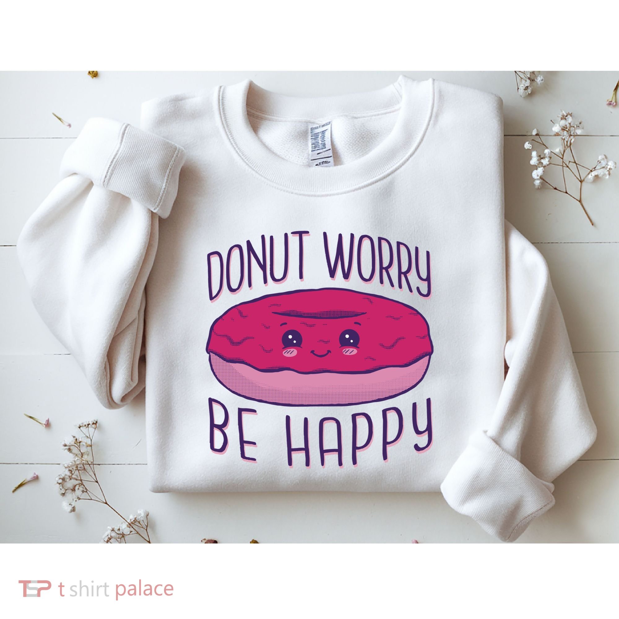 Donut Worry Be Happy Cute Gift Sweatshirt