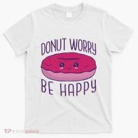 Donut Worry Be Happy Cute Gift T-Shirt thumb 0