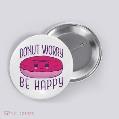 Donut Worry Be Happy Cute Gift Button