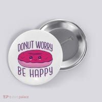 Donut Worry Be Happy Cute Gift Button thumb 0