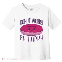 Donut Worry Be Happy Cute Gift Toddler T-Shirt thumb 0