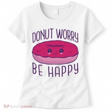 Donut Worry Be Happy Cute Gift Women's T-Shirt