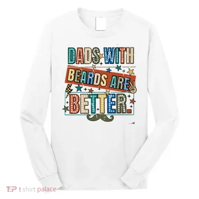 Dads With Beards Are Better Long Sleeve Shirt