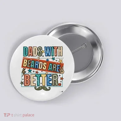 Dads With Beards Are Better Button