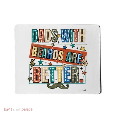 Dads With Beards Are Better Mousepad