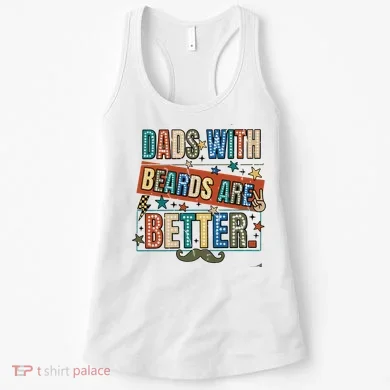 Dads With Beards Are Better Women's Tank Top