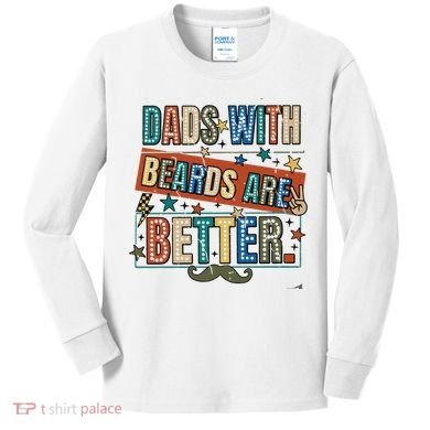 Dads With Beards Are Better Kids Long Sleeve Shirt