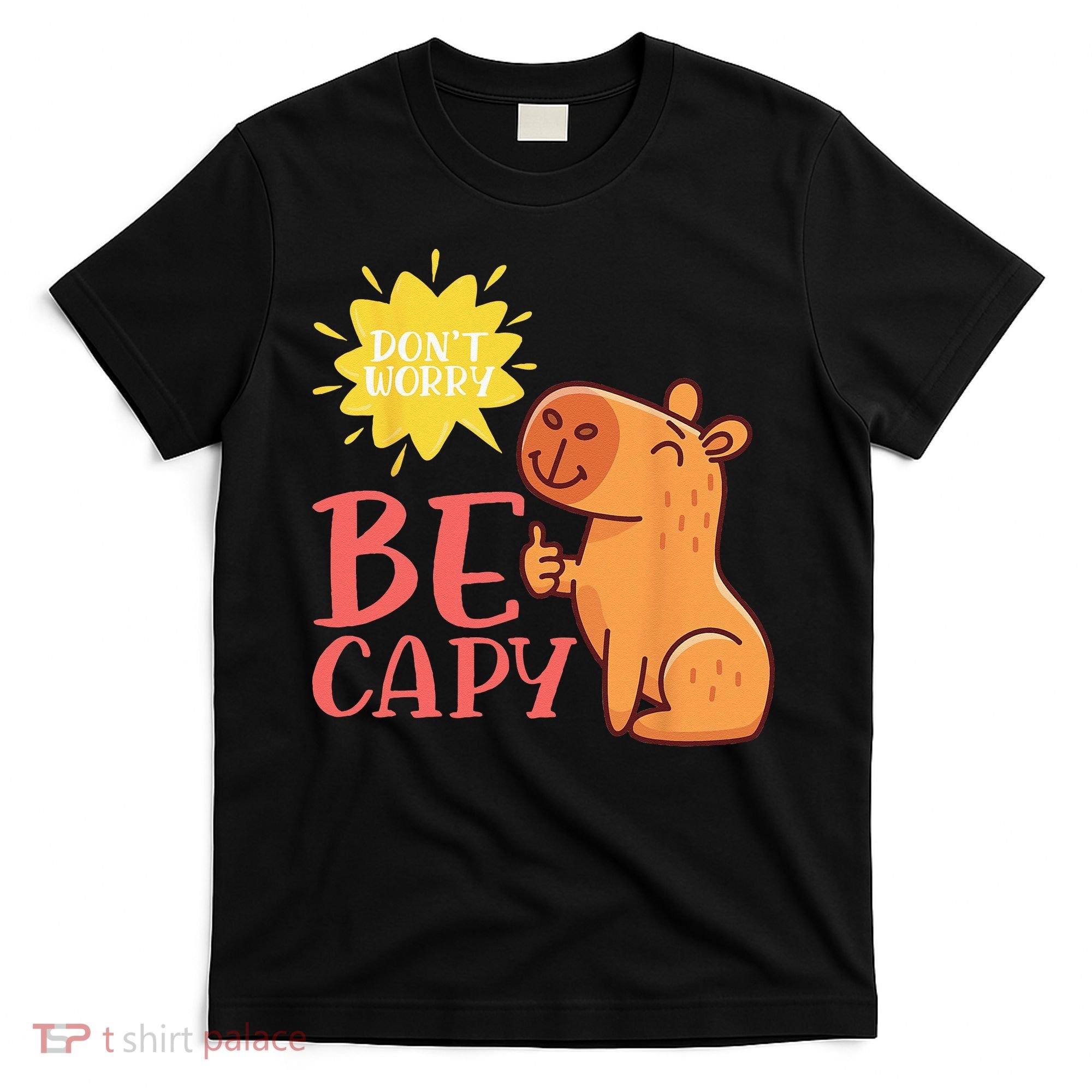 Dont Worry Be Capy Capybaras Rodent Animal Capybara T-Shirt