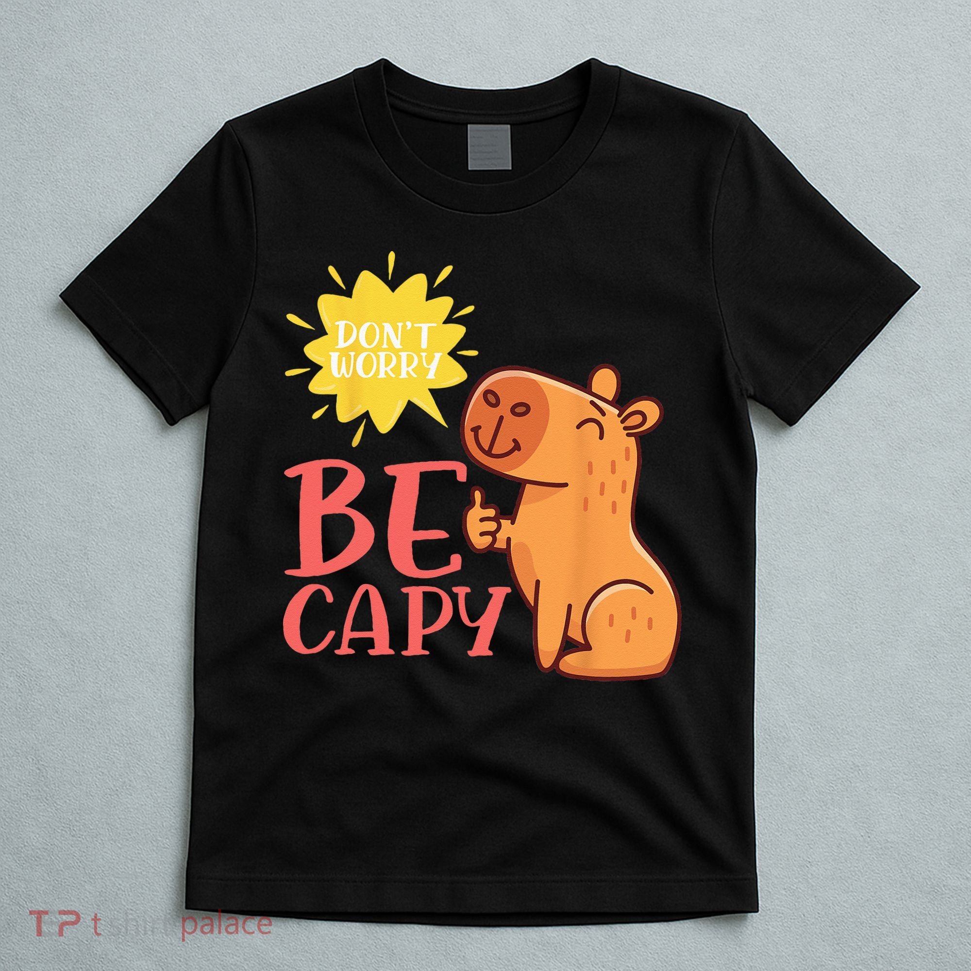 Dont Worry Be Capy Capybaras Rodent Animal Capybara T-Shirt