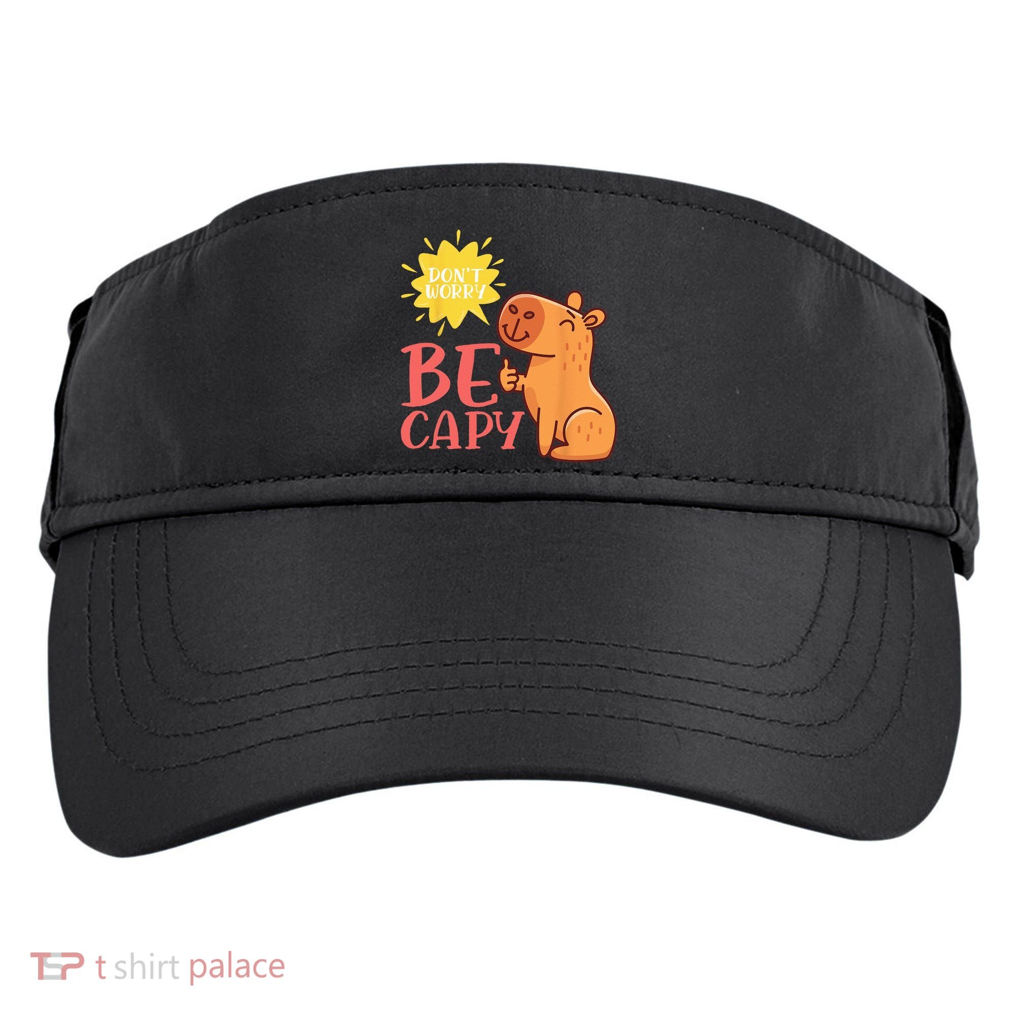 Dont Worry Be Capy Capybaras Rodent Animal Capybara Adult Drive Performance Visor