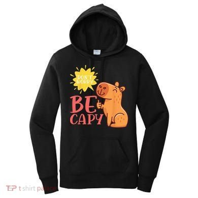 Dont Worry Be Capy Capybaras Rodent Animal Capybara Women's Hoodie