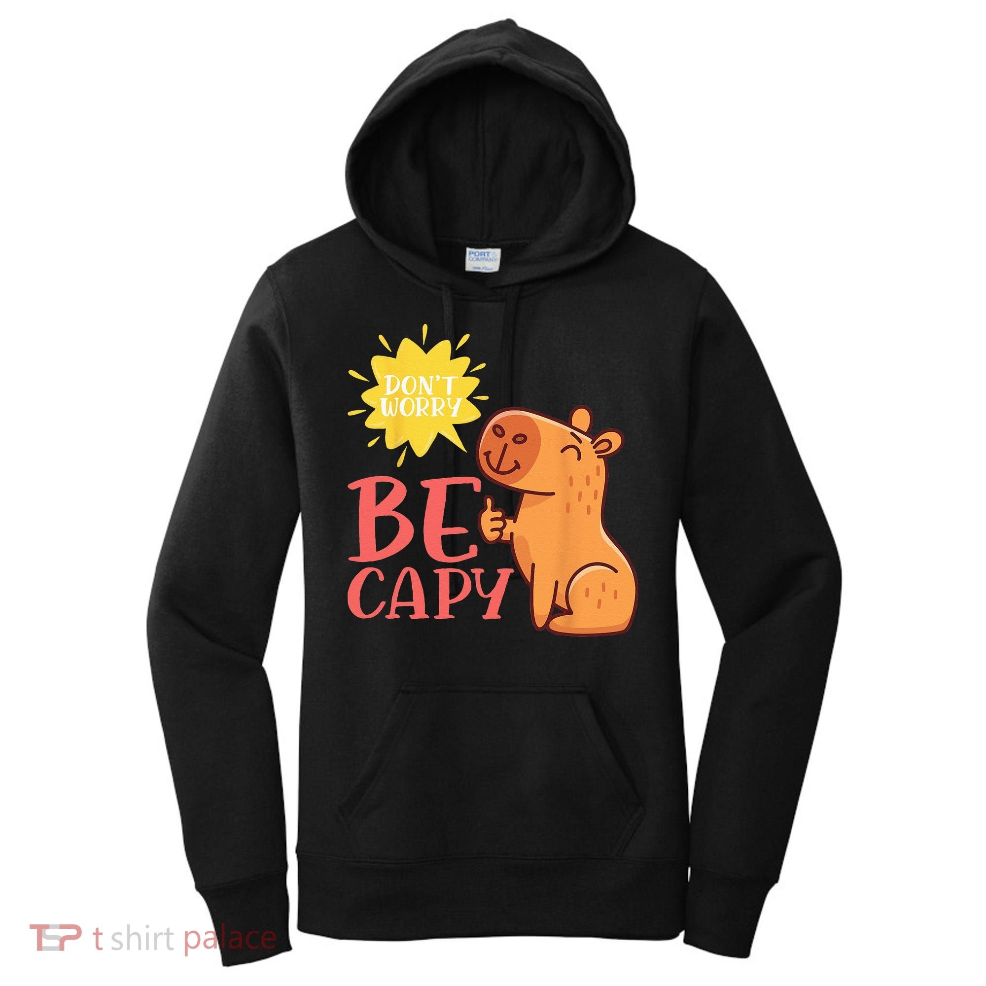 Dont Worry Be Capy Capybaras Rodent Animal Capybara Women's Hoodie
