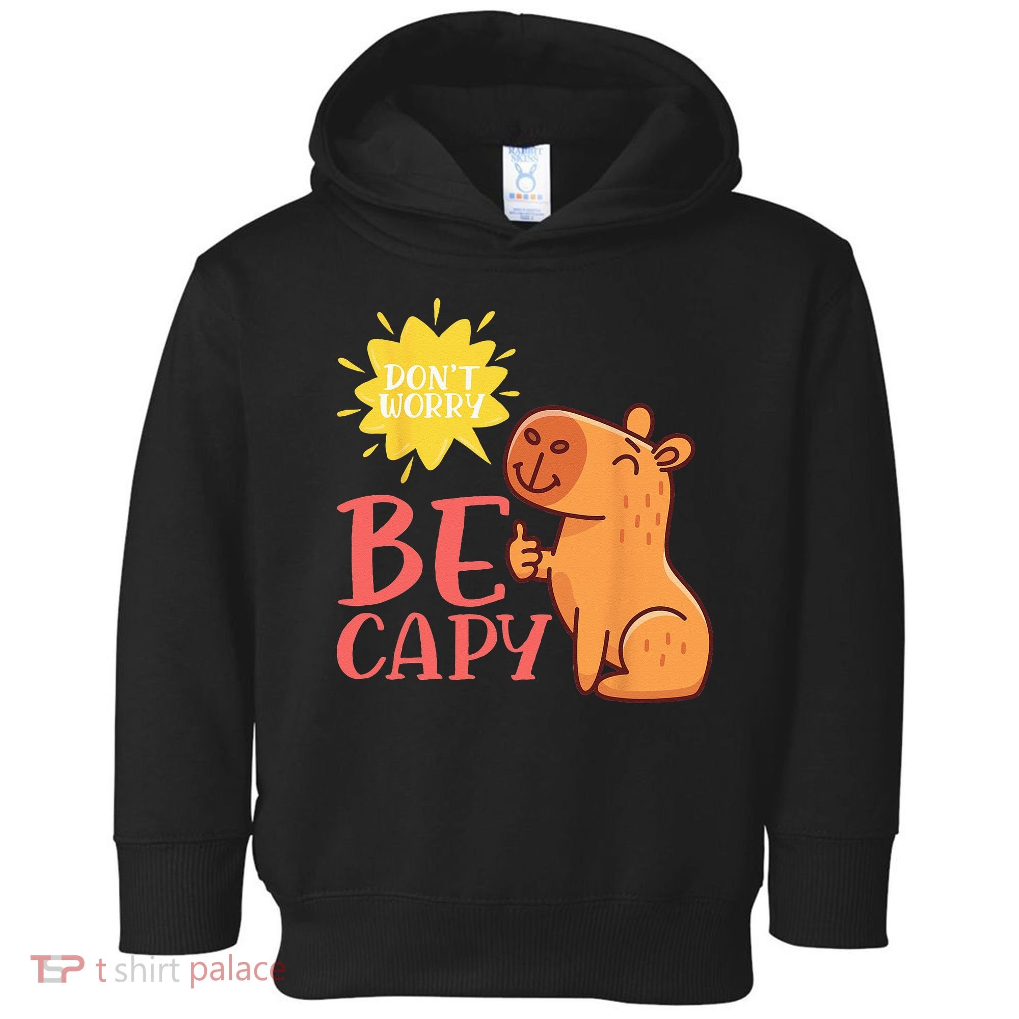 Dont Worry Be Capy Capybaras Rodent Animal Capybara Toddler Hoodie