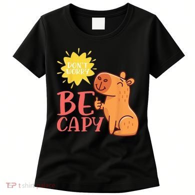 Dont Worry Be Capy Capybaras Rodent Animal Capybara Women's T-Shirt