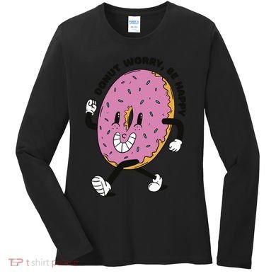 Donut Worry Be Happy Positive Women's Long Sleeve Shirt