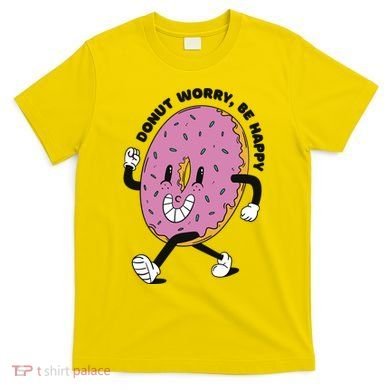 Donut Worry Be Happy Positive T-Shirt