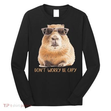 Dont Worry Be Capy Capybara Long Sleeve Shirt