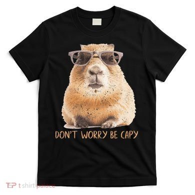 Dont Worry Be Capy Capybara T-Shirt