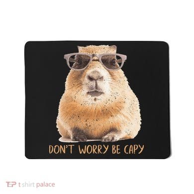 Dont Worry Be Capy Capybara Mousepad