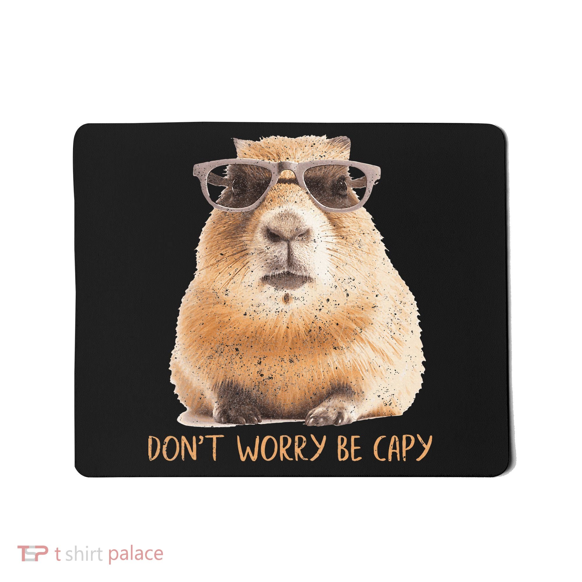 Dont Worry Be Capy Capybara Mousepad