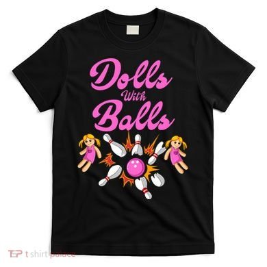 Dolls With Balls T-Shirt