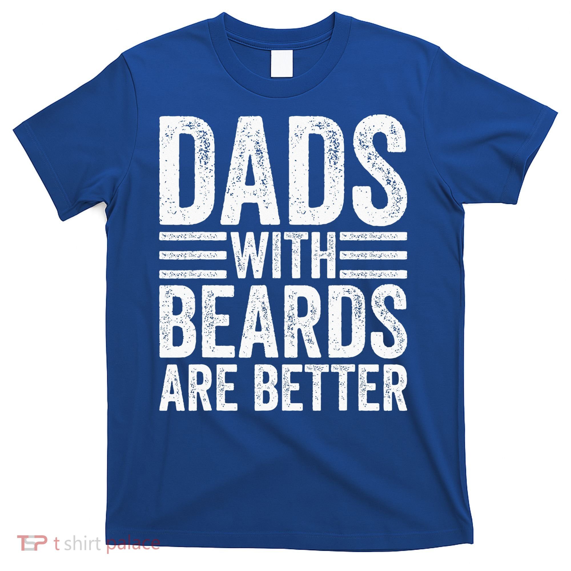 Dads With Beards Are Better Funny Bearded Dad T-Shirt