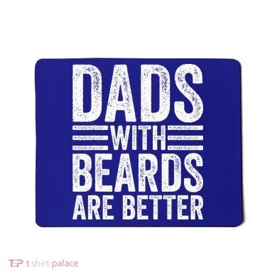 Dads With Beards Are Better Funny Bearded Dad Mousepad