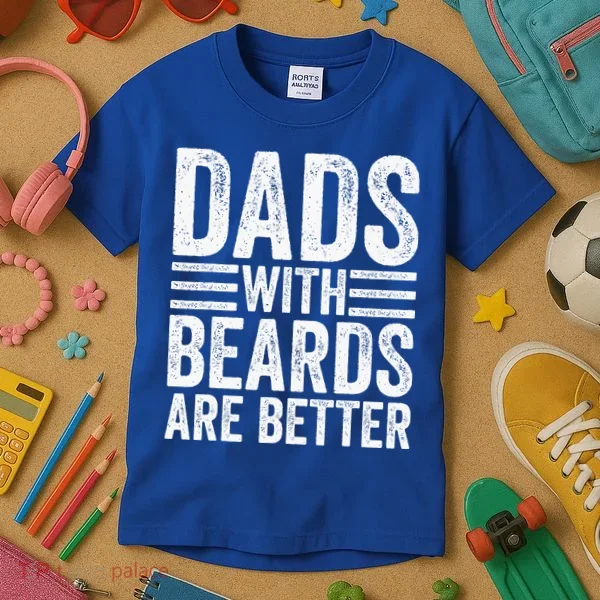 Dads With Beards Are Better Funny Bearded Dad Kids T-Shirt
