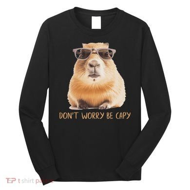 DonT Worry Be Capy Capybara Long Sleeve Shirt