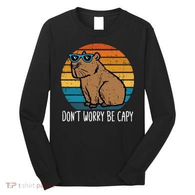 Dont Worry Be Capy Capybara Long Sleeve Shirt