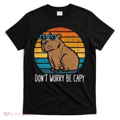 Dont Worry Be Capy Capybara T-Shirt