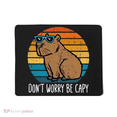 Dont Worry Be Capy Capybara Mousepad